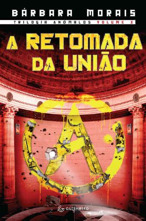 [Anômalos 03] • A Retomada Da União · Volume 3 (Trilogia Anômalos)